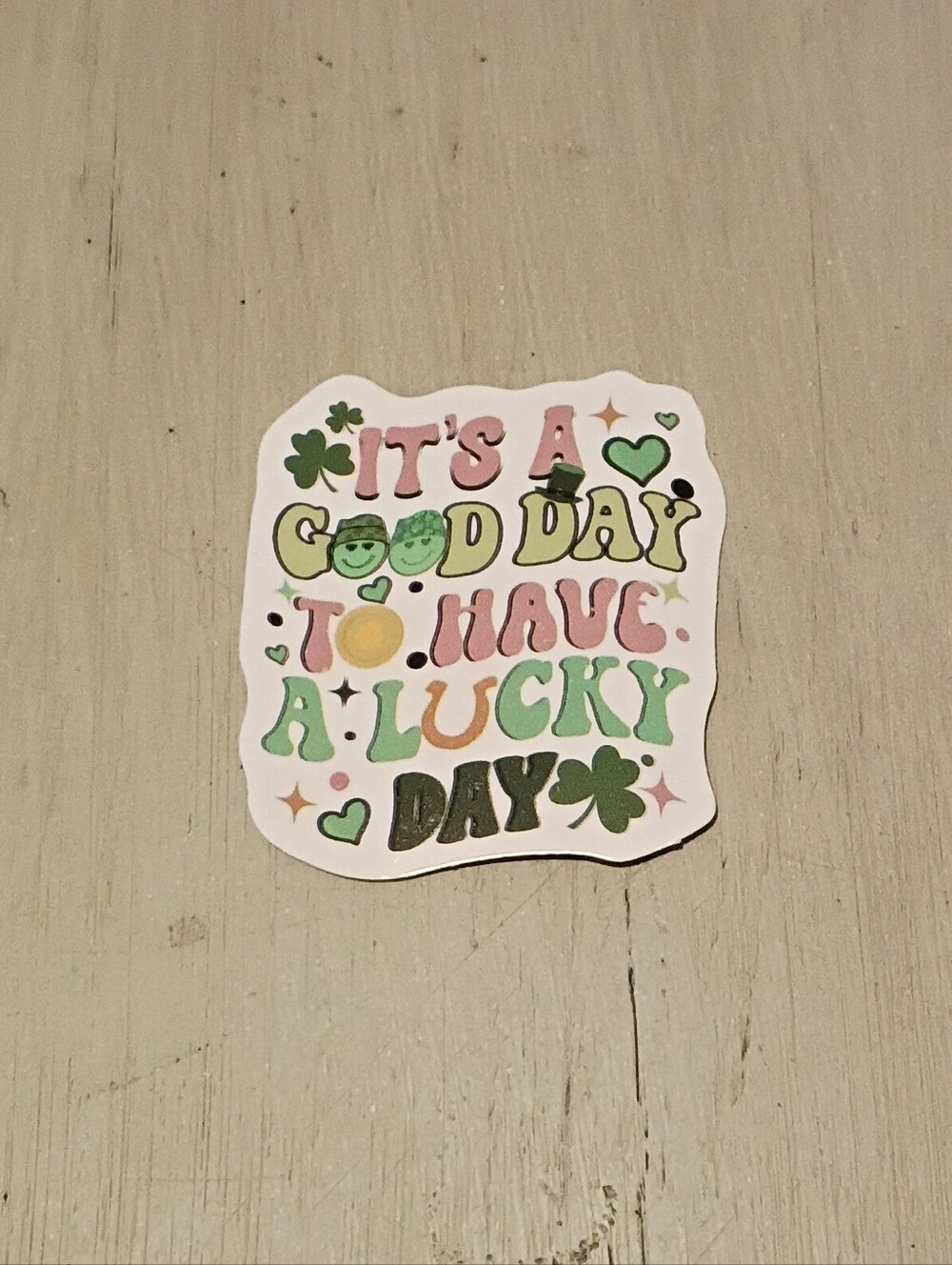 10/$10 Sticker Decal - It's A Good Day To Have A Lucky Day - Clovers & Horseshoe